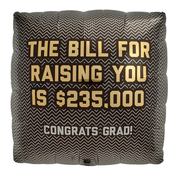 Folieballong Congrats Grad The Bill For Raising You...